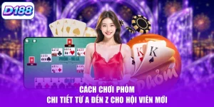 Cách Chơi Phỏm Chi Tiết Từ A Đến Z Cho Hội Viên Mới